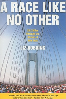 A Race Like No Other: 26.2 Miles Through the Streets of New York by Robbins, Liz