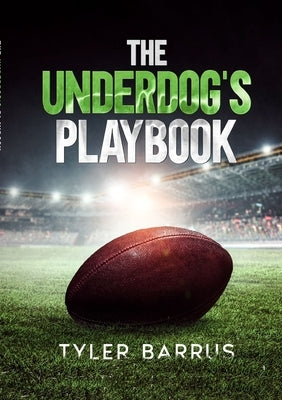 The Underdog's Playbook by Barrus, Tyler