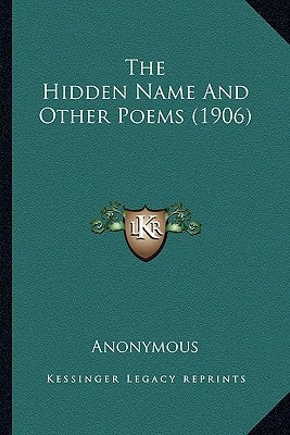 The Hidden Name And Other Poems (1906) by Anonymous