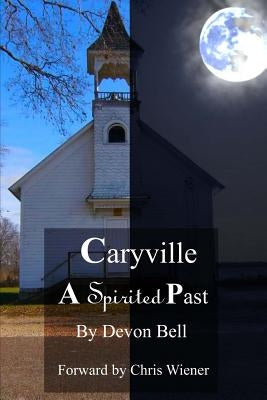 Caryville a Spirited Past by Bell, Anthony Q.