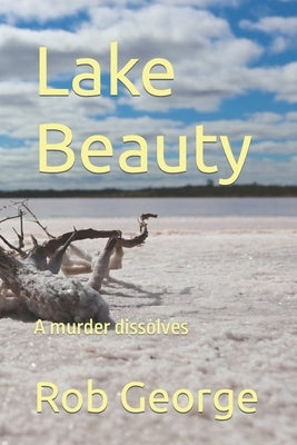 Lake Beauty: A murder dissolvesi by George, Robert Murray