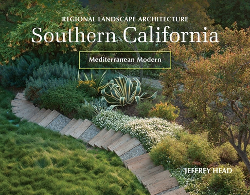 Regional Landscape Architecture: Southern California: Mediterranean Modern by Head, Jeffrey