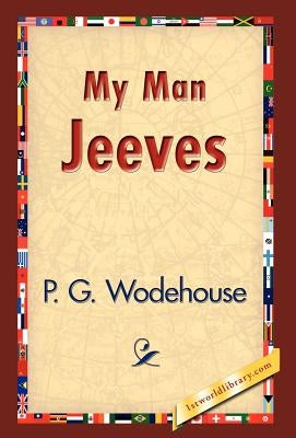 My Man Jeeves by Wodehouse, P. G.
