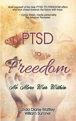 PTSD to Freedom: No More War Within by Sumner, William