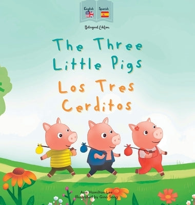 The Three Little Pigs Los Tres Cerditos: Bilingual Spanish & English book for children (Bilingual Spanish fairy tales) by Hamilton-Lee, Ann