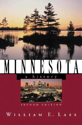 Minnesota: A History by Lass, William E.