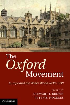 The Oxford Movement by Brown, Stewart J.