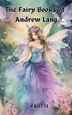 The Fairy Books of Andrew Lang (Fairy Series Part-1) (Blue, Red, Yellow, Violet) by Lang, Andrew