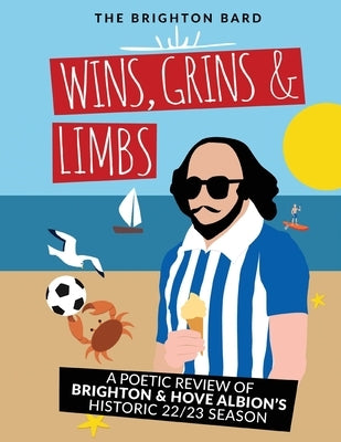 Wins, Grins & Limbs: A Poetic Review of Brighton & Hove Albion's Historic 22/23 Season by Bard, The Brighton