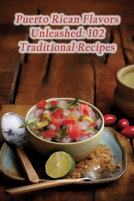 Puerto Rican Flavors Unleashed: 102 Traditional Recipes by Zone, The Zesty