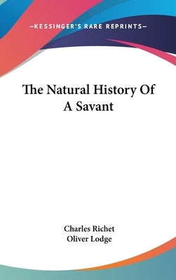 The Natural History Of A Savant by Richet, Charles