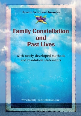 Family Constellation and Past Lives by Schober-Howorka, Jasmin