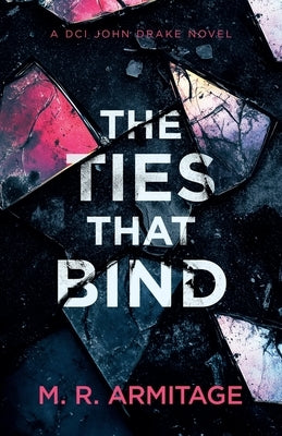 The Ties That Bind by Armitage, M. R.
