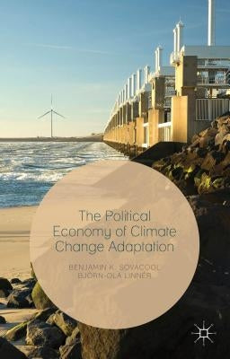 The Political Economy of Climate Change Adaptation by Sovacool, Benjamin K.