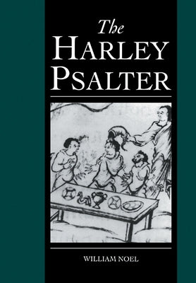 The Harley Psalter by Noel, William