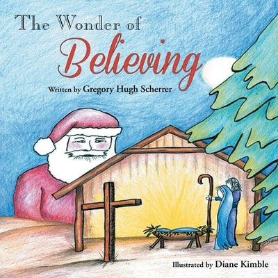 The Wonder of Believing by Scherrer, Gregory