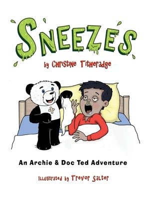 Sneezes: An Archie and Doc Ted Adventure by Titheradge, Christine