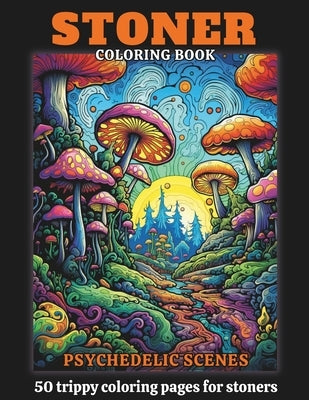 Stoner Coloring Book: 50 Coloring Pages Of Psychedelic And Trippy Scenes by Hallz
