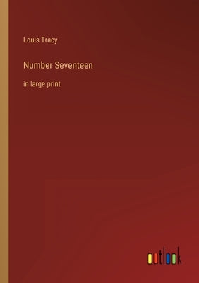 Number Seventeen: in large print by Tracy, Louis
