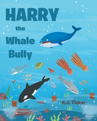 Harry the Whale Bully by Tinker, K. J.