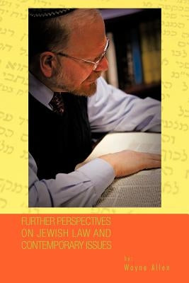 Further Perspectives on Jewish Law and Contemporary Issues by Allen, Wayne