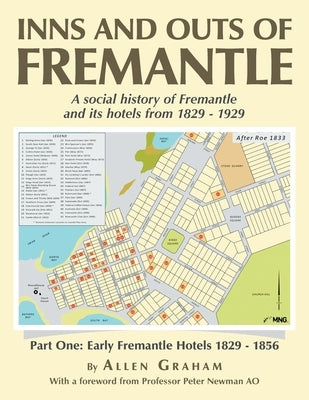 Inns and Outs of Fremantle: A social history of Fremantle and its hotels from 1829 - 1929 by Graham, Allen