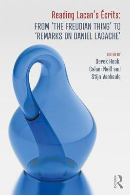 Reading Lacan's Écrits: From 'The Freudian Thing' to 'Remarks on Daniel Lagache' by Hook, Derek