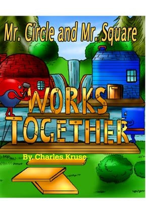 Mr. Circle and Mr. Square Works Together. by Kruse, Charles