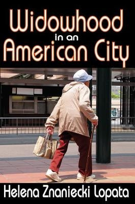 Widowhood in an American City by Lopata, Helena