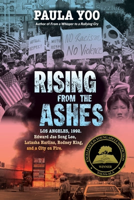 Rising from the Ashes: Los Angeles, 1992. Edward Jae Song Lee, Latasha Harlins, Rodney King, and a City on Fire by Yoo, Paula