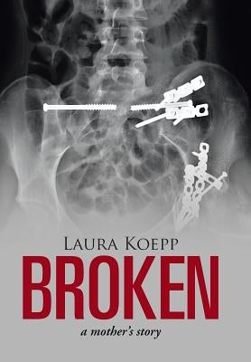 Broken: a mother's story by Koepp, Laura