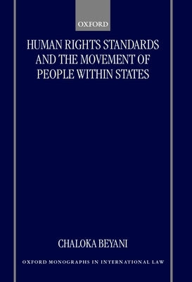 Human Rights Standards and the Free Movement of People Within States by Beyani, Chaloka