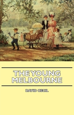 The Young Melbourne by Cecil, David