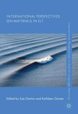 International Perspectives on Materials in ELT by Garton, Sue