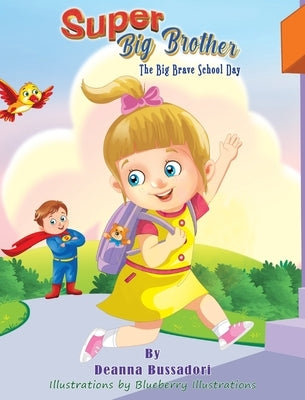 Super Big Brother: The Big Brave School Day by Bussadori, Deanna