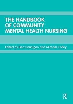 The Handbook of Community Mental Health Nursing by Coffey, Michael