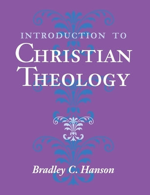 Introduction to Christian Theology by Hanson, Bradley C.