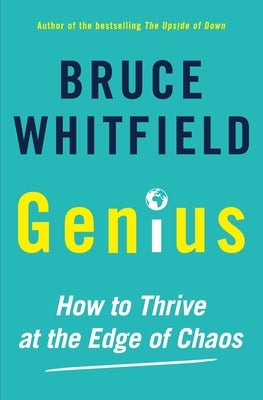 Genius: How to Thrive at the Edge of Chaos by Whitfield, Bruce