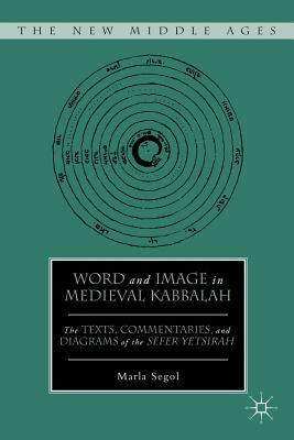 Word and Image in Medieval Kabbalah by Segol, M.