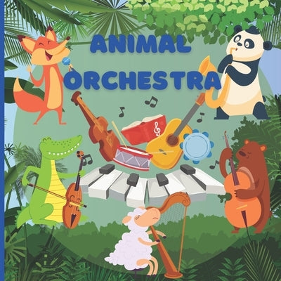 Animal Orchestra: Illustrated Animal Concert for Kids by Publishing, Newyork