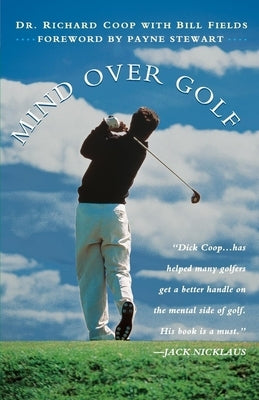 Mind Over Golf: How to Use Your Head to Lower Your Score by Coop, Richard H.