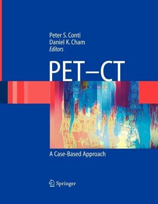 Pet-CT: A Case Based Approach by Conti, Peter S.