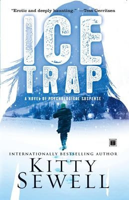 Ice Trap: A Novel of Psychological Suspense by Sewell, Kitty