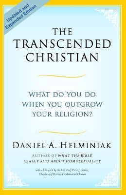 The Transcended Christian: What Do You Do When You Outgrow Your Religion? by Helminiak, Daniel a.