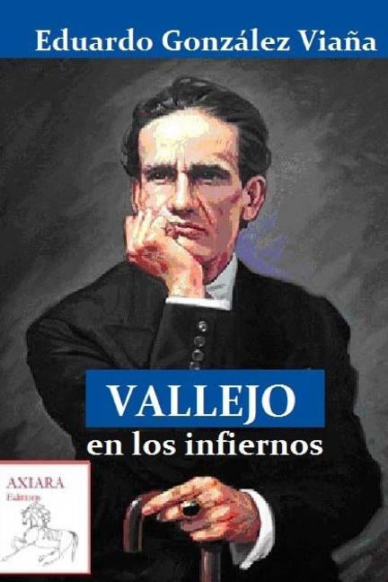 Vallejo en los infiernos by Gonzalez Viana, Eduardo