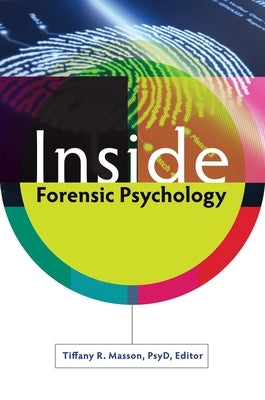 Inside Forensic Psychology by Masson, Tiffany R.