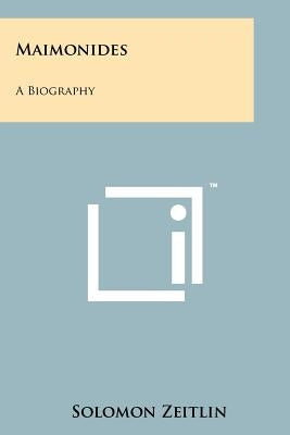 Maimonides: A Biography by Zeitlin, Solomon