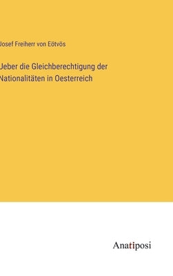 Ueber die Gleichberechtigung der Nationalitäten in Oesterreich by EÃ¶tvÃ¶s, Josef Freiherr Von