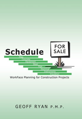 Schedule for Sale: WorkFace Planning for Construction Projects by Ryan P. M. P., Geoff