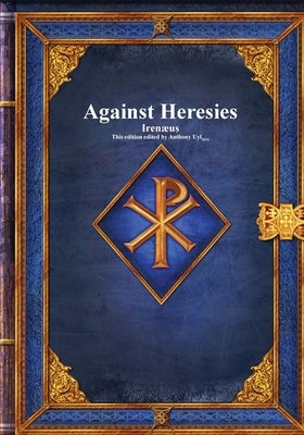 Against Heresies by IrenÃ¦us